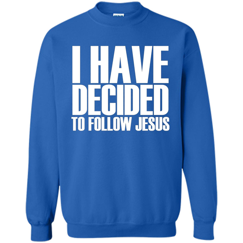 Faith Quote T-shirt I Have Decided To Follow Jesus Royal