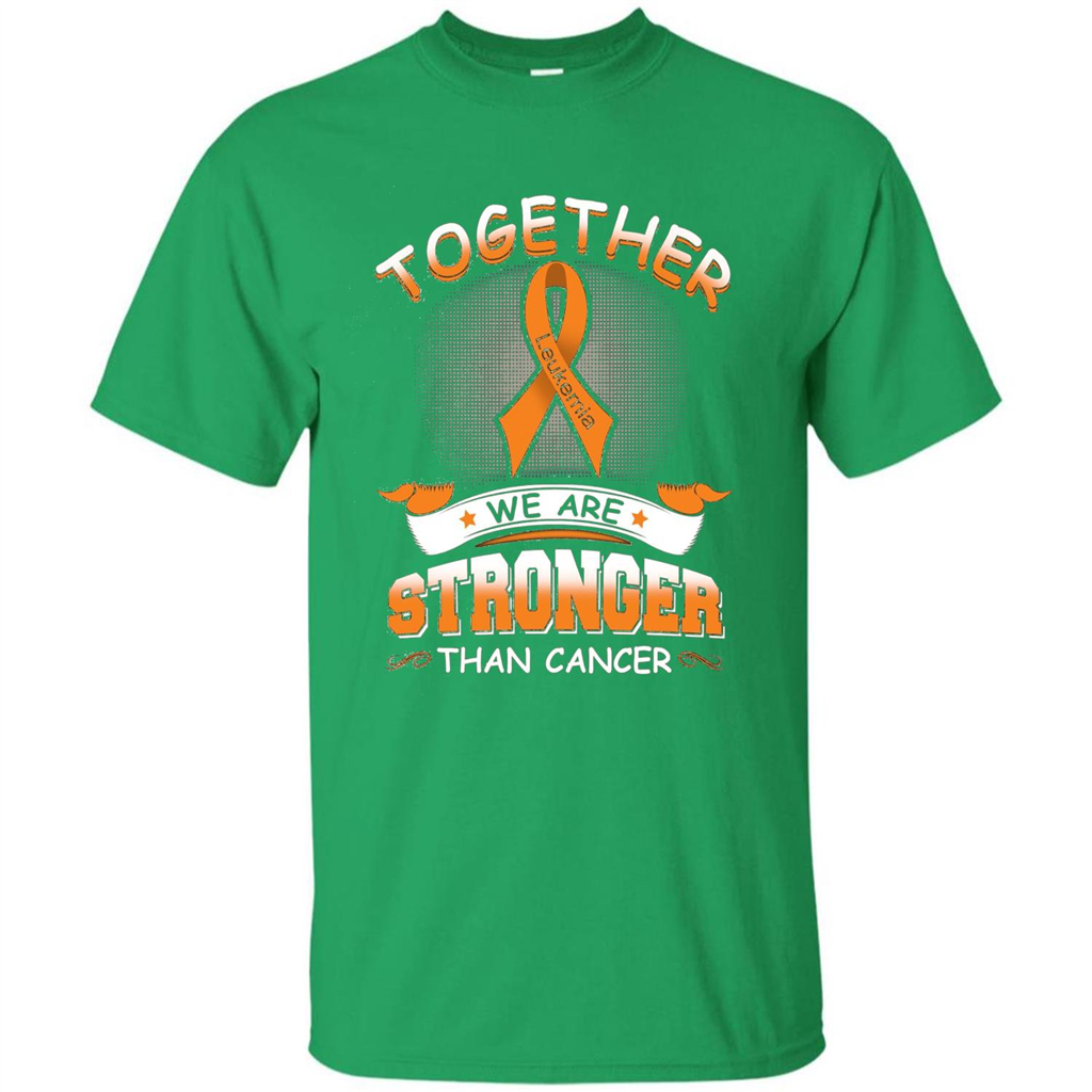 Leukemia Tshirt Together We Are Stronger Than Cancer Irish Green