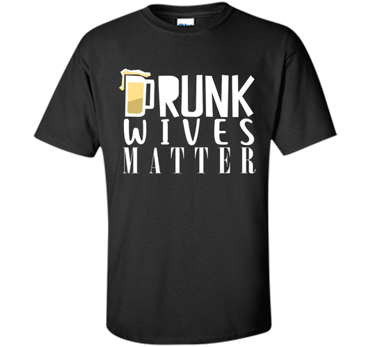 Wife T-shirt Drunk Wives Matter T-shirt Black