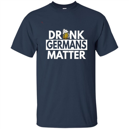 Oktoberfest T-shirt Drunk Germans Matter Navy