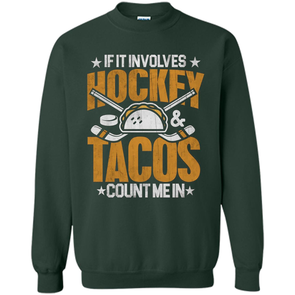 Hockey Gift T-shirt If It Involves Hockey and Tacos Count Me In T-shirt Forest Green