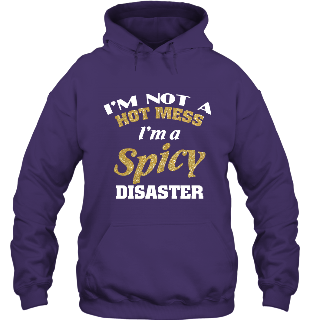 Im Not A Hot Mess Im A Spicy Disaster Shirt Hoodie Hoodie Purple