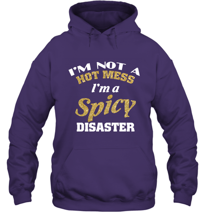Im Not A Hot Mess Im A Spicy Disaster Shirt Hoodie Hoodie Purple