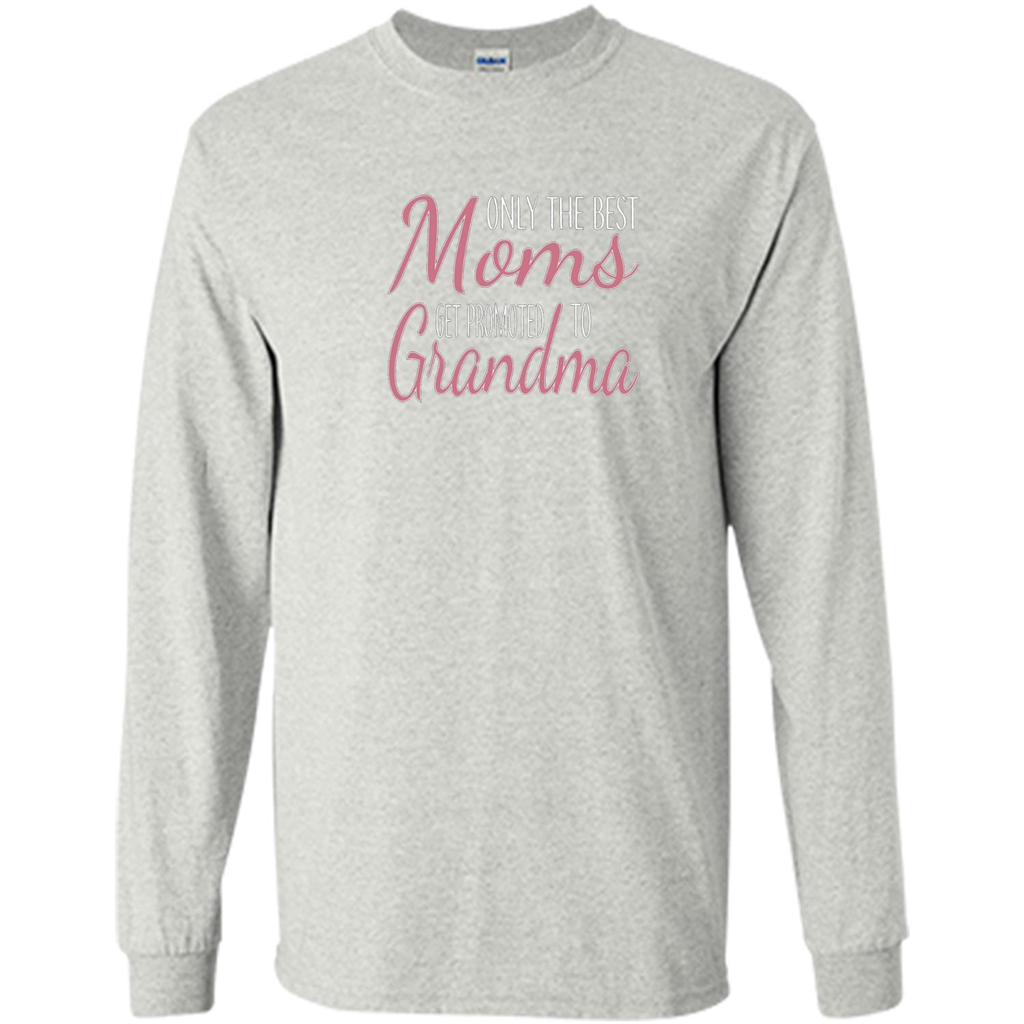 Only The Best Moms Get Promoted To Grandma T-shirt