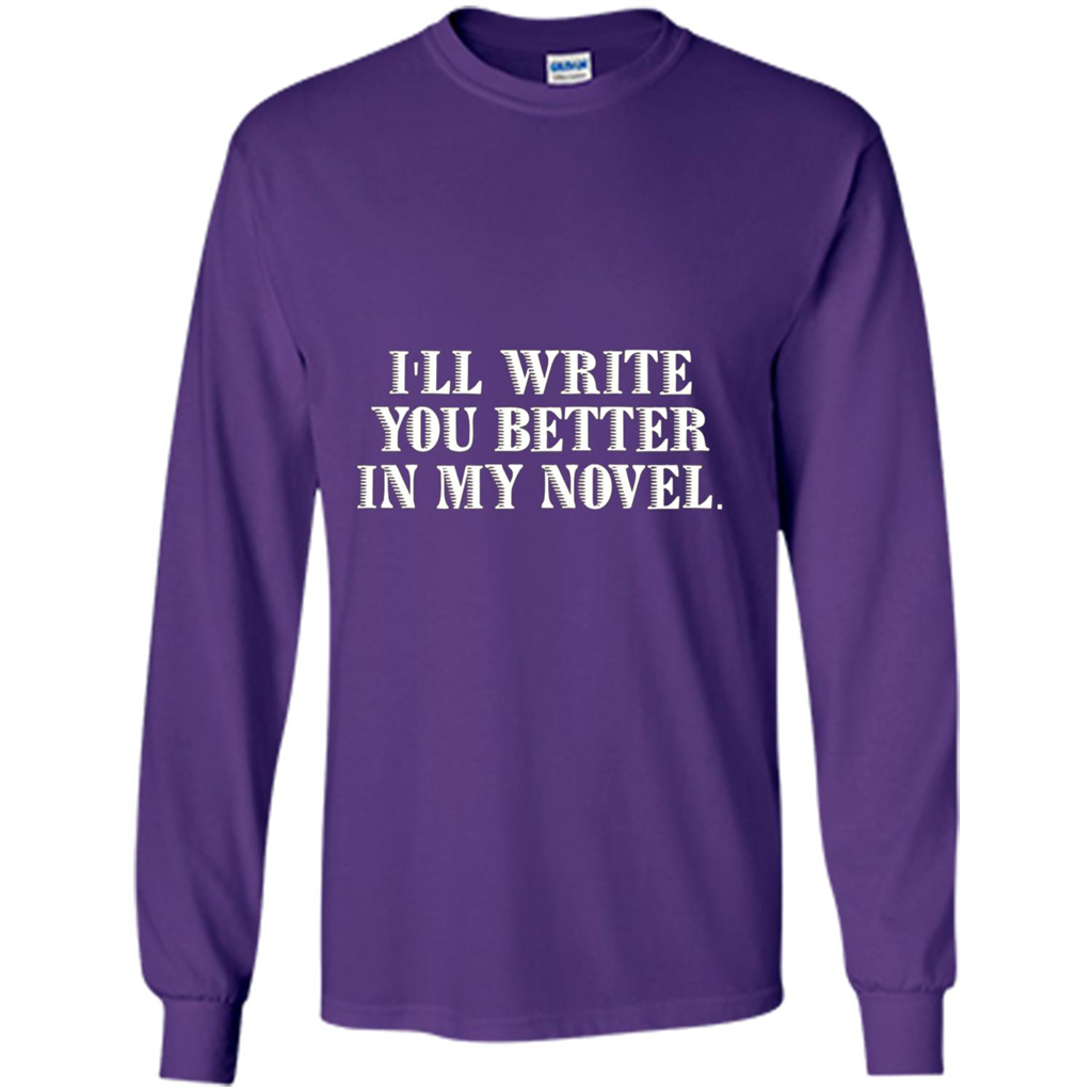 Writer T-shirt I'll Write You Better In My Novel Purple