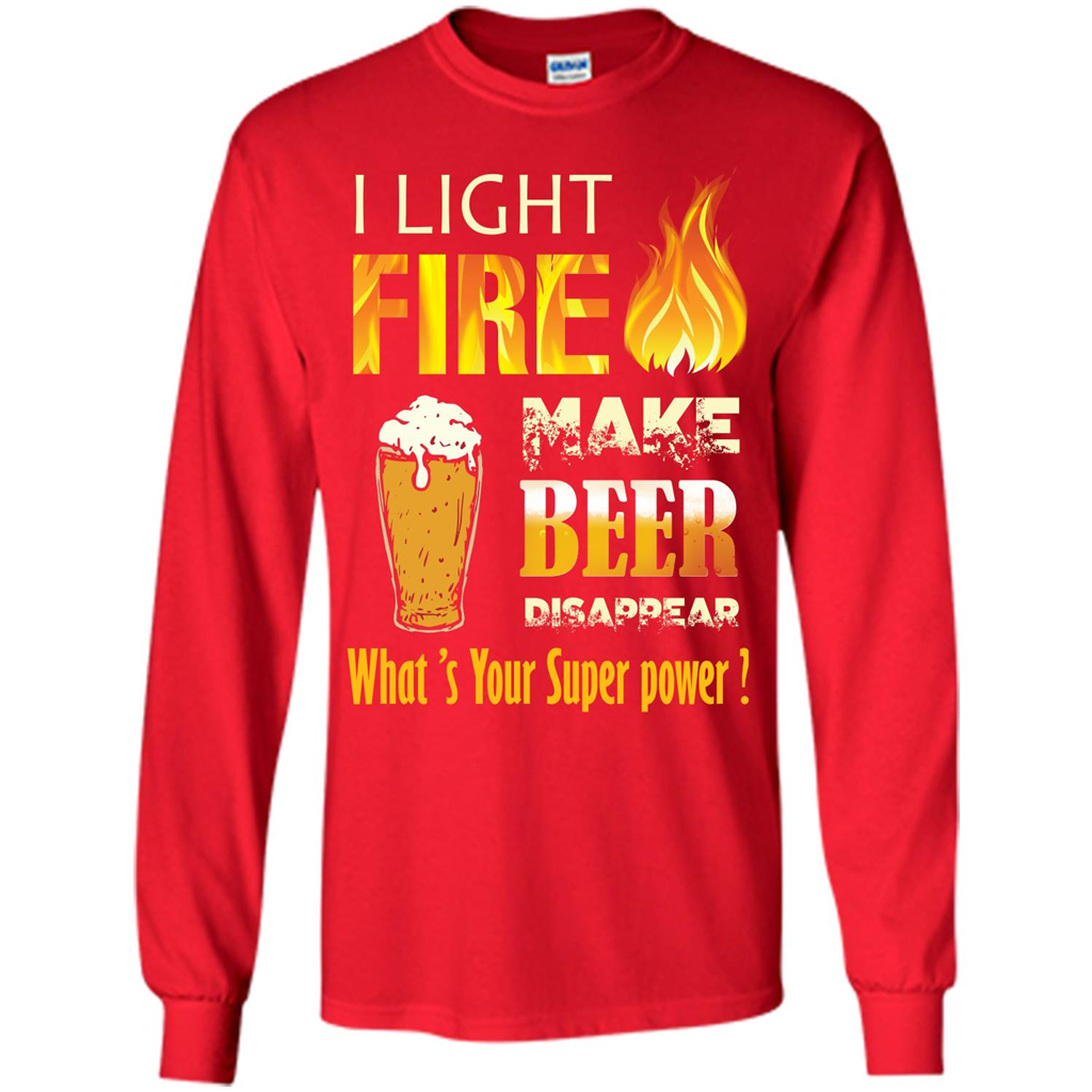 Beer T-shirt I Light Fireb Make Beer Disappear What's Your Super Power Red