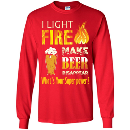 Beer T-shirt I Light Fireb Make Beer Disappear What's Your Super Power Red