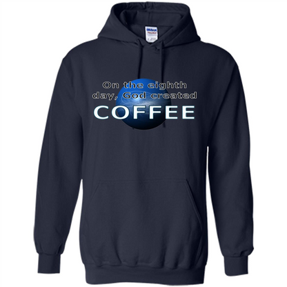 Coffee T-shirt On The Eighth Day God Created Coffee Navy