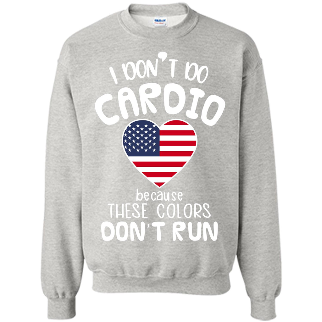 American T-shirt I Don't Do Cardio Because These Colors Don't Run Ash