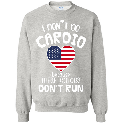 American T-shirt I Don't Do Cardio Because These Colors Don't Run Ash