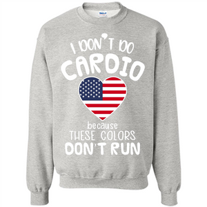 American T-shirt I Don't Do Cardio Because These Colors Don't Run