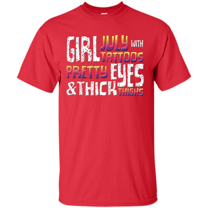 July Girl T-shirt With Tattoos Pretty Eyes and Thick Thighs Red