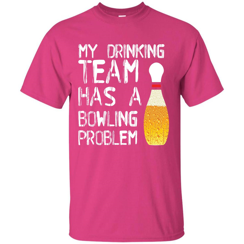 Beer T-shirt My Drinking Team Has A Bowling Problem T-shirt Heliconia