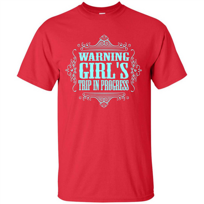 Warning Girl's Trip In Progress T-shirt