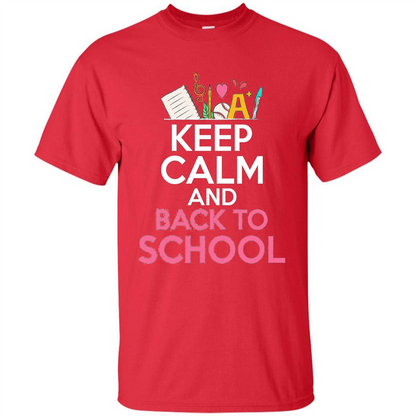 Keep Calm And Back To School T-shirt School Day T-shirt Red