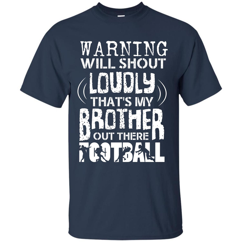 Warning Will Shout Loudly That's My Brother Out There Football Navy