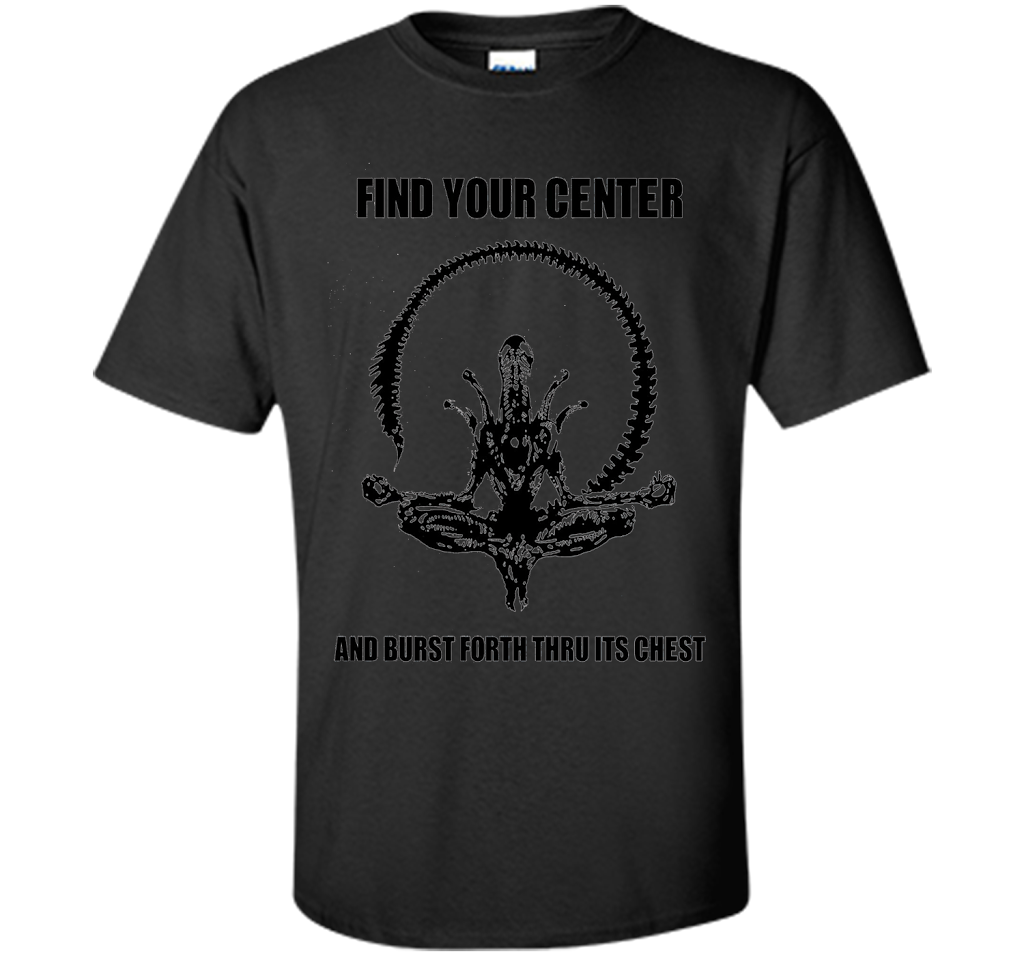 Find Your Center And Burst Forth Thru Its Chest T-shirt Black