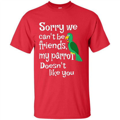 Can't Be Friends Parrot Doesn't Like You Funny Cute T-shirt Red