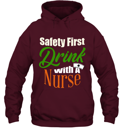 Safety First Drink With A Nurse Saint Patricks Day Shirt Hoodie Maroon