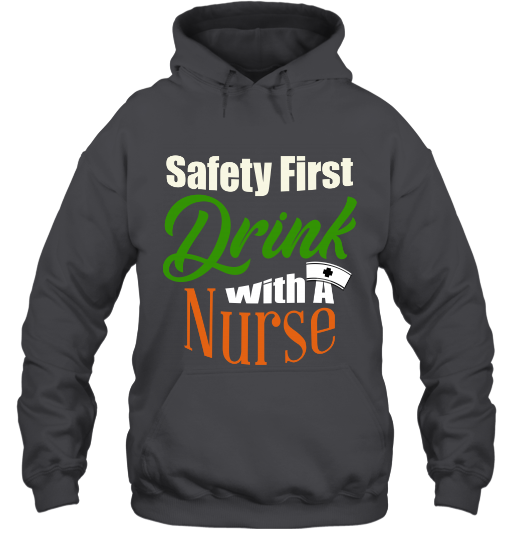 Safety First Drink With A Nurse Saint Patricks Day Shirt Hoodie Dark Heather