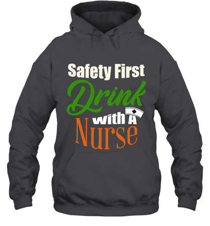 Safety First Drink With A Nurse Saint Patricks Day Shirt Hoodie Dark Heather