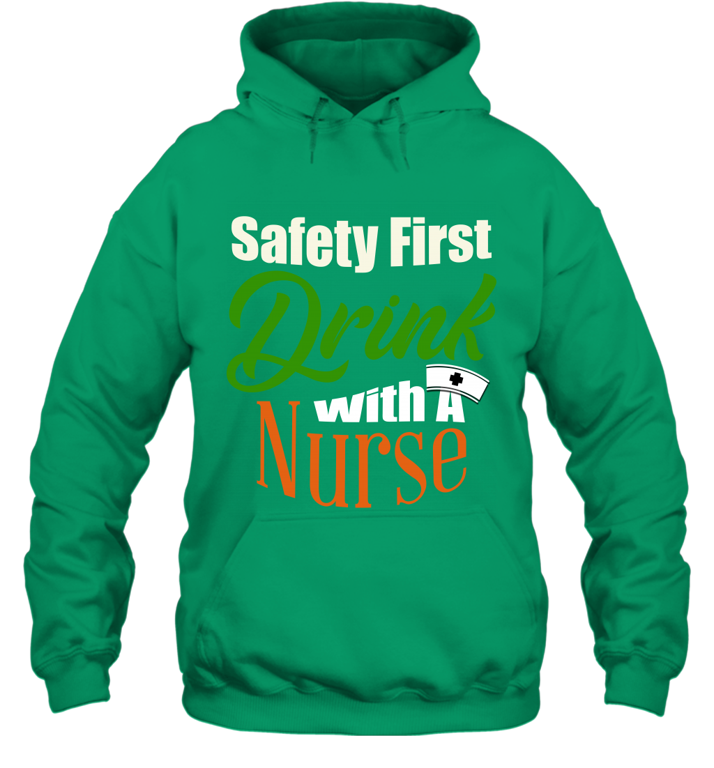 Safety First Drink With A Nurse Saint Patricks Day Shirt Hoodie Irish