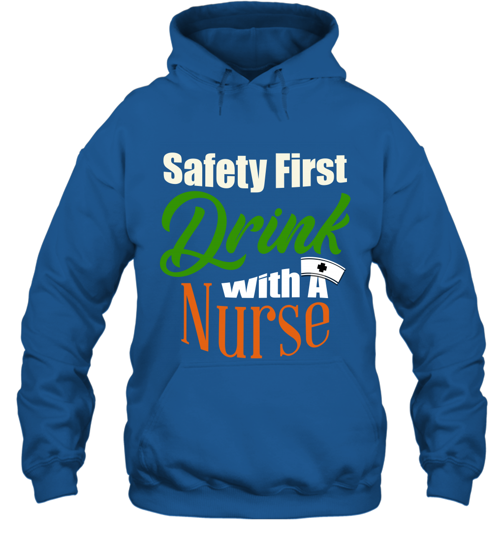 Safety First Drink With A Nurse Saint Patricks Day Shirt Hoodie Royal