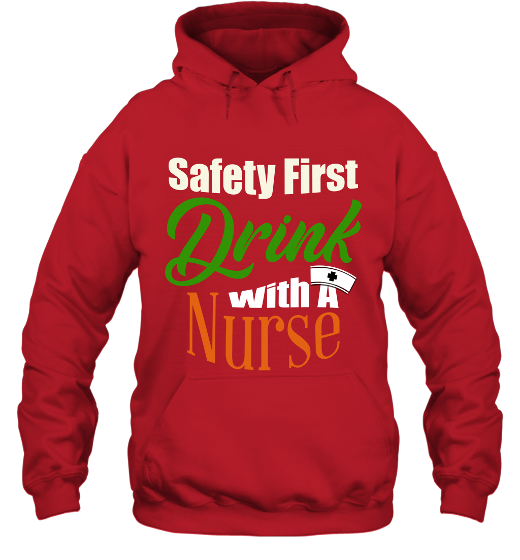 Safety First Drink With A Nurse Saint Patricks Day Shirt Hoodie Red