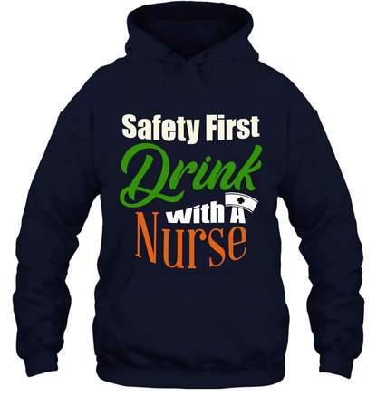 Safety First Drink With A Nurse Saint Patricks Day Shirt Hoodie Navy
