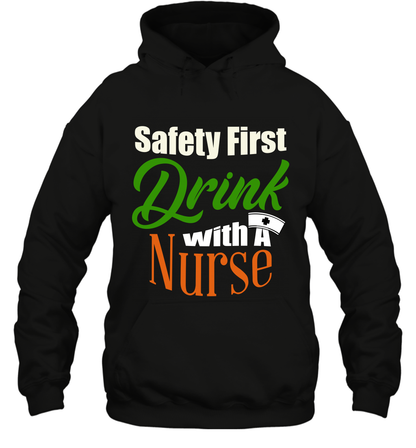 Safety First Drink With A Nurse Saint Patricks Day Shirt Hoodie Black