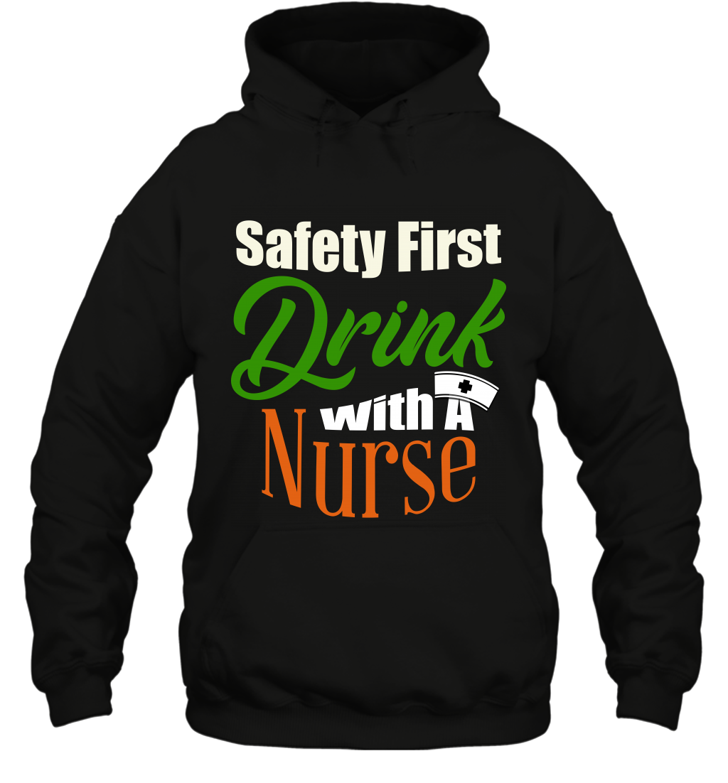 Safety First Drink With A Nurse Saint Patricks Day ShirtUnisex Heavyweight Pullover Hoodie