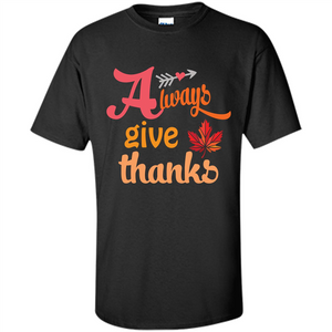 Thanksgiving T-shirt Always Give Thanks