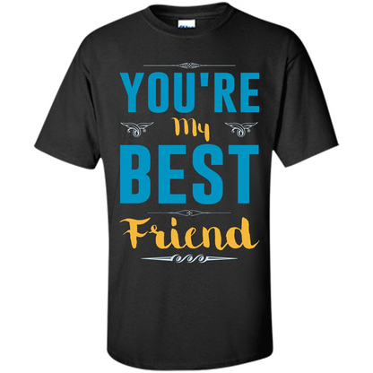 You're My Best Friend Typography T-Shirt Black
