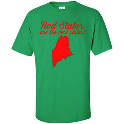 Maine T-Shirt Red States Are The Best States Irish Green