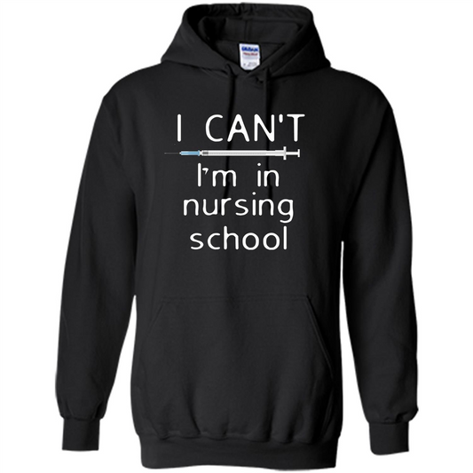 Funny Nurse T-shirt I Can't I'm In Nursing School T-shirt Black