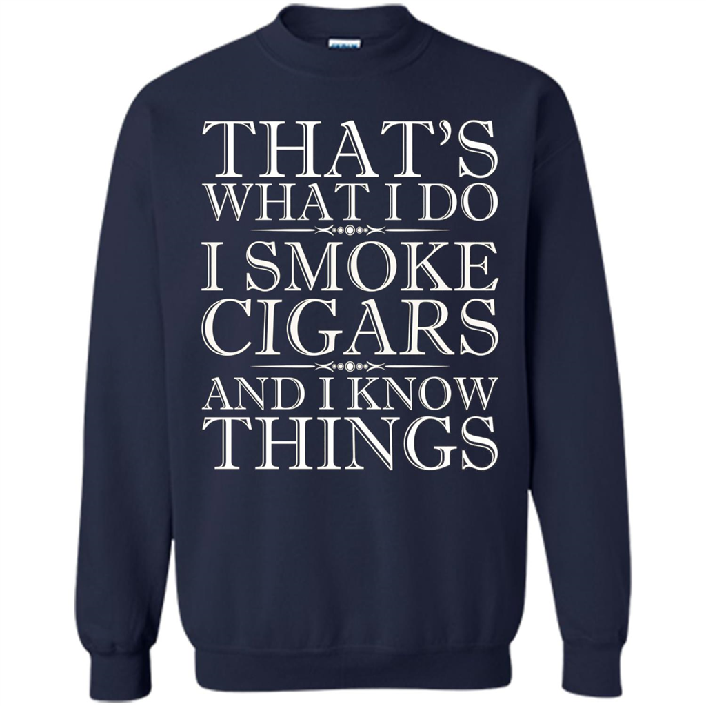 That's What I Do I Smoke Cigars And I Know Things T-shirt Navy