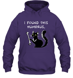 I Found This Humerus Shirt Hoodie