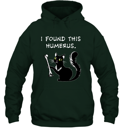 I Found This Humerus Shirt Hoodie Hoodie Forest