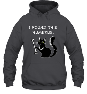 I Found This Humerus Shirt Hoodie