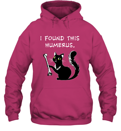 I Found This Humerus Shirt Hoodie Hoodie Heliconia
