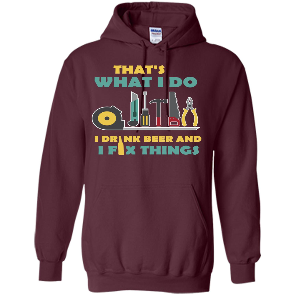 Engineer T-shirt That's What I Do I Drink Beer And I Fix Things Maroon