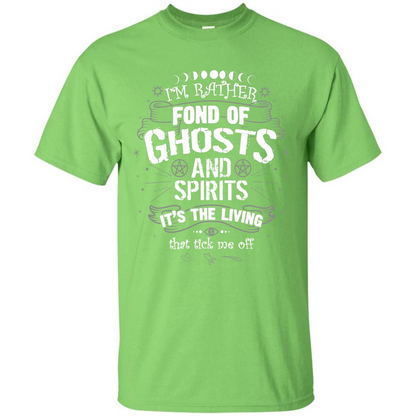 I'm Rather Fond Of Ghosts And Spirits T-shirt Lime