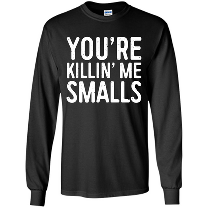 Funny Baseball Gift You're Killing Me Smalls T-shirt Black