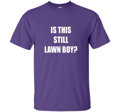 Is This Still Lawn Boy Bakers Dozen Jamband T-shirt