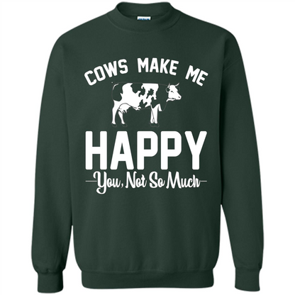 Cow Lovers T-shirt Cows Make Me Happy You Not So Much T-shirt Forest Green