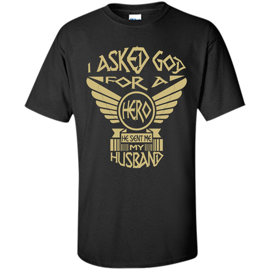 Husband and Wife T-shirt I Asked God For A Hero He Sent Me My Husband Black
