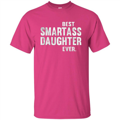Funny Best Smartass Daughter Ever. T-shirts Heliconia