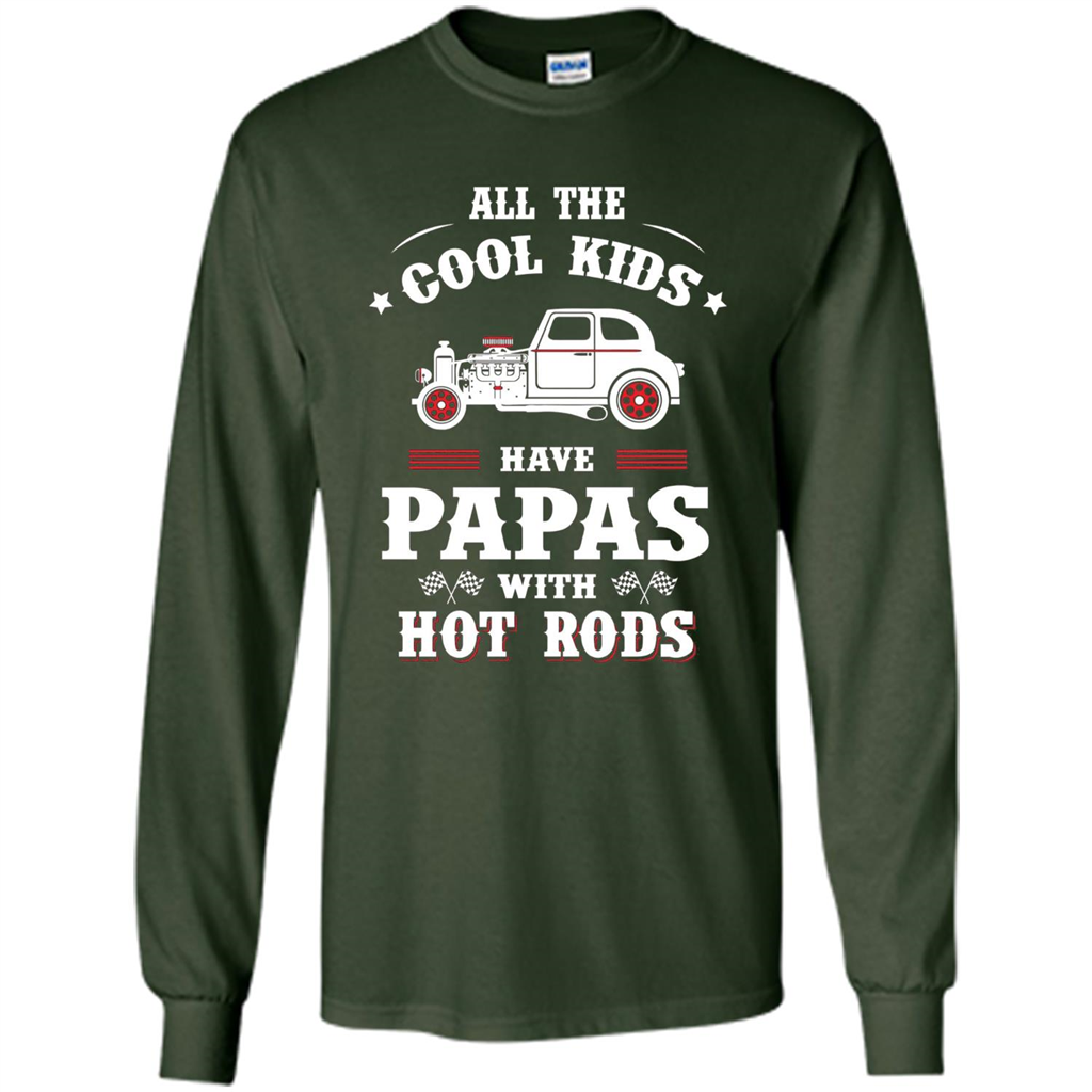Fathers Day T-shirt Cool Kids Have Papas With Hot Rods Forest Green