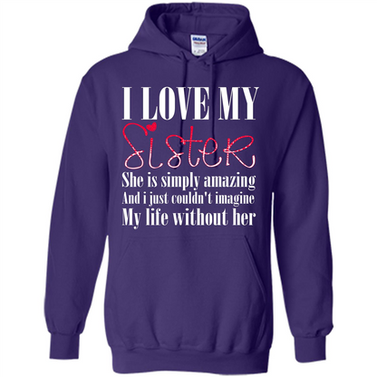 I Love My Sister T-shirt She Is Simply Amazing And I Just Couldn't Imagine My Life Without Her Purple