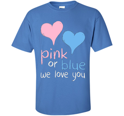 Pink Or Blue We Love You Baby Shower Gender Reveal Cute shirt Iris